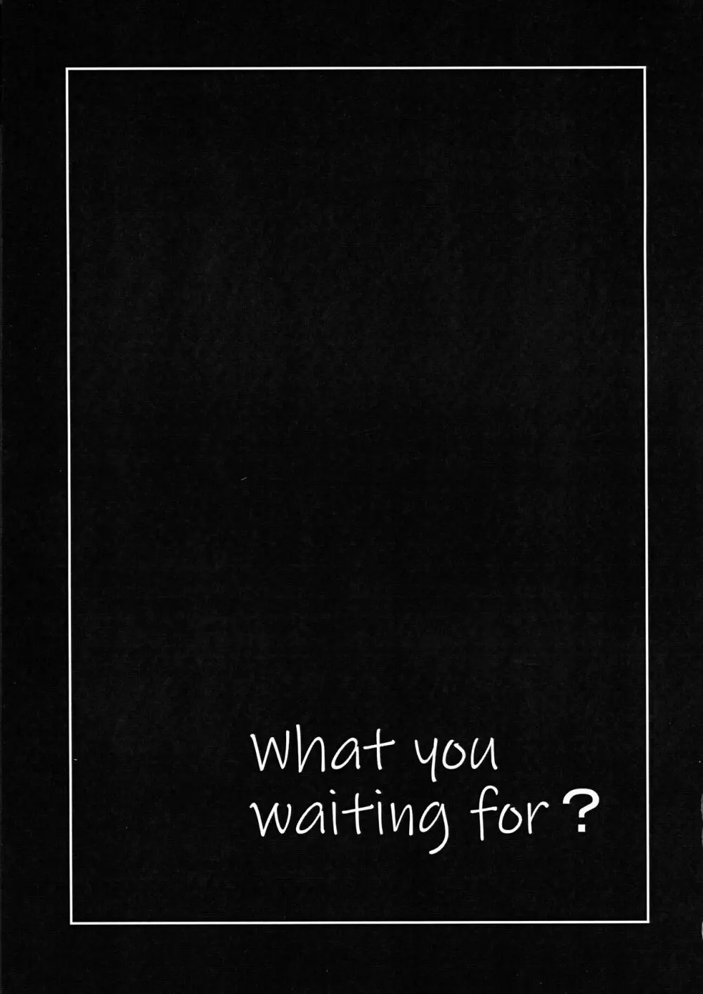 What you waiting for? Page.29